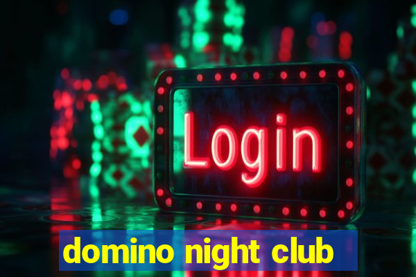 domino night club